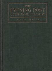 1922 ~ The Evening Post ~ A Century of Journalism ~ Allan Nevins