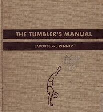 1938 ~ The Tumbler’s Manual ~ William R. Laporte and Al G. Renner