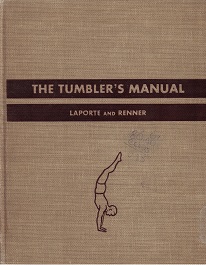 1938 ~ The Tumbler’s Manual ~ William R. Laporte and Al G. Renner