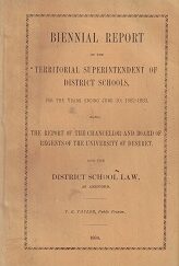 1884 ~ Biennial Report of the Territorial Superintendent of Districk Schools, For the Years Ending June 30, 1882-1883 ~ T. E. Taylor