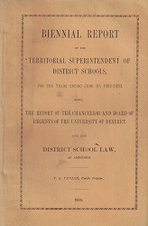 1884 ~ Biennial Report of the Territorial Superintendent of Districk Schools, For the Years Ending June 30, 1882-1883 ~ T. E. Taylor