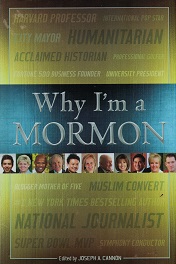 2012 ~ Why I’m a Mormon ~ Edited by Joseph A. Cannon with Scott and Cheri Loveless