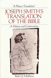 1985 ~ Joseph Smith’s Translation of the Bible ~ Robert J. Matthews