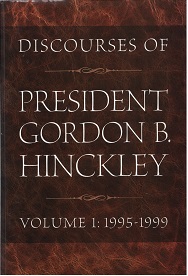 2005 ~ Discourses of President Gordon B. Hinckley ~ Volume 1: 1995-1999