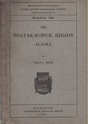 1913 ~ The Noatak-Kobuk Region Alaska ~ Philip S. Smith ~ Bulletin 536