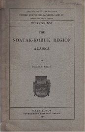 1913 ~ The Noatak-Kobuk Region Alaska ~ Philip S. Smith ~ Bulletin 536