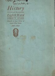 1921 ~ History of the Eighth Ward Liberty Stake ~The Church of Jesus Christ of Latter-day Saints 1847-1921