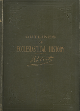 Outlines of Ecclesiastic History – B.H. Roberts