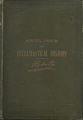 Outlines of Ecclesiastic History – B.H. Roberts