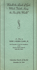 “Behold the Lamb of God Which Taketh Away the Sin of the World” (1944) ~ by Elder J. Reuben Clark, Jr.