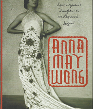 Anna May Wong: From Laundryman’s Daughter to Hollywood Legend (2004) ~ by Graham Russel Gao Hodges