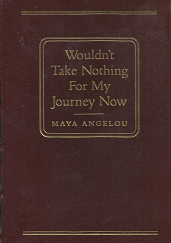 Wouldn't Take Nothing for My Journey Now - Maya Angelou - 076070385X