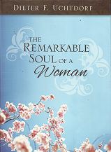 The Remarkable Soul of a Woman – Dieter F. Uchtdorf – 9781606412442