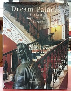 Dream Palaces: The Last Royal Courts of Europe ~ by Marc Walter, and Jérôme Coignard
