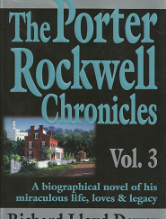 The Porter Rockwell Chronicles: Volume 3 - Richard Lloyd Dewey - 0961602481