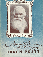 Masterful Discourses and Writings of Orson Pratt - N.B. Lundwall