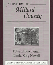 A History of Millard County (1999) ~ by Edward Leo Lyman, and Linda King Newell
