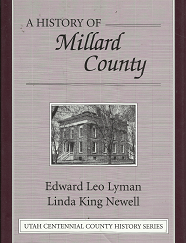 A History of Millard County (1999) ~ by Edward Leo Lyman, and Linda King Newell
