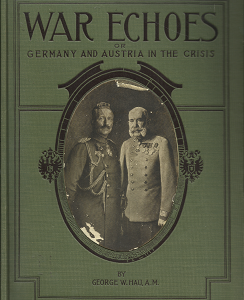 War Echoes or Germany and Austria in the Crisis – George W. Hau
