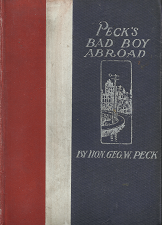 Peck’s Bad Boy Abroad (1905) ~ by Hon. Geo. W. Peck