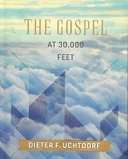 The Gospel at 30,000 Feet – Dieter F. Uchtdorf – 9781629723969