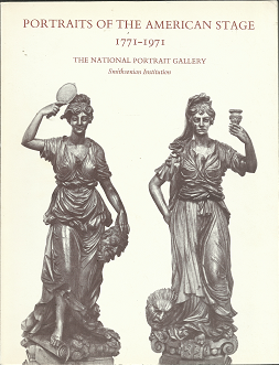 Portraits of the American Stage: 1771-1971 (1971) ~ by The National Portrait Gallery, Smithsonian Institution