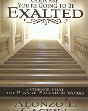 Odds Are, You’re Going to be Exalted — Alonzo L. Gaskill — Softbound — 9781609073961