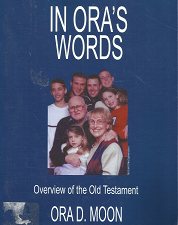 In Ora’s Words: Overview of the Old Testament – Ora D. Moon – 0595372430