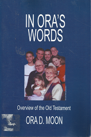 In Ora’s Words: Overview of the Old Testament – Ora D. Moon – 0595372430