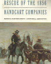 Rescue of the 1856: Handcart Companies – Rebecca Bartholomew & Leonard J. Arrington – 0941214044
