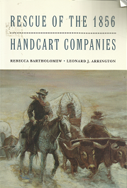 Rescue of the 1856: Handcart Companies – Rebecca Bartholomew & Leonard J. Arrington – 0941214044