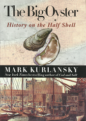 The Big Oyster: History on the Half Shell  [Signed] – Mark Kurlansky – 0345476387