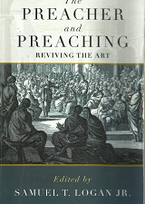 The Preacher and Preaching: Reviving the Art – Samuel T. Logan – 9781596383968