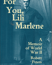 For You, Lili Marlene: A Memoir of World War II (1995) ~ by Robert Peters