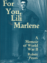 For You, Lili Marlene: A Memoir of World War II (1995) ~ by Robert Peters
