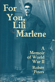 For You, Lili Marlene: A Memoir of World War II (1995) ~ by Robert Peters