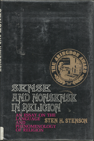 Sense and Nonsense in Religion: An Essay on the Language and Phenomenology of Religion (1969) ~ by Sten H. Stenson
