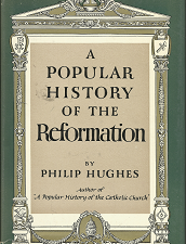 A Popular History of the Reformation (1957) ~ by Philip Hughes