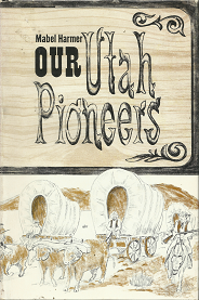 Our Utah Pioneers – Mabel Harmer