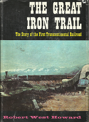 The Great Iron Trail [Signed] - Robert West Howard