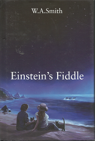 Einstein’s Fiddle – W.A. Smith – 9781478777830