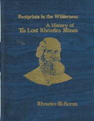 Footprints in the Wilderness - History of the Lost Rhoades Mines ~ Gale R. Rhoades & Kerry Ross Boren