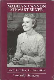 Madelyn Cannon Stewart Silver: Poet, Teacher, Homemaker ~ Leonard J. Arrington