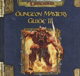 Dungeons & Dragons: Dungeon Master’s Guide II (Version 3.5) (2005) ~ by Jesse Decker, Davin Noonan, Chris Thomasson, James Jacobs, and Robin D. Laws