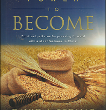 Power to Become: Spiritual Patterns for Pressing Forward with a Steadfastness in Christ (2014) ~ by David A. Bednar