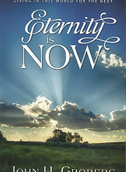 Eternity is Now - John H. Groberg - 9781524400866
