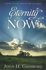 Eternity is Now – John H. Groberg – 9781524400866