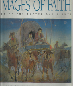 Images of Faith: Art of the Latter-Day Saints – Richard G. Oman & Robert O. Davis – 0875799124