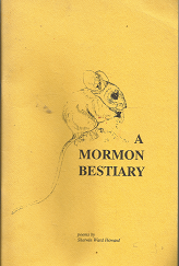 A Mormon Bestiary (1987) ~ Poems by Sherwin Ward Howard