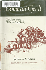 Come an’ Get It: The Story of the Old Cowboy Cook – Ramon F. Adams
